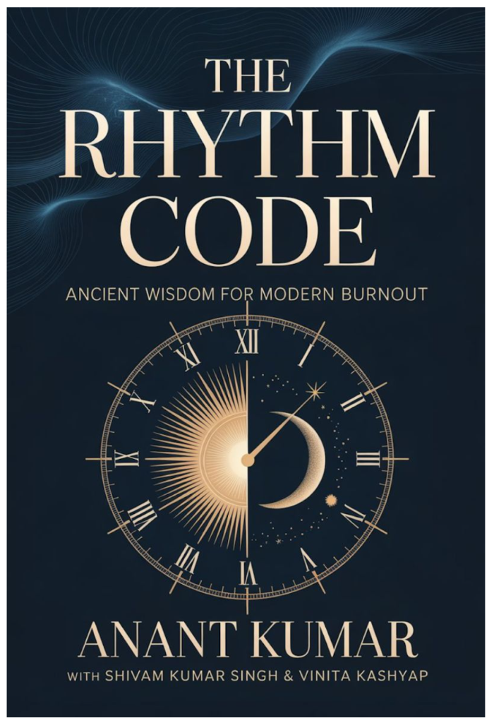 The Rhythm Code: Ancient Wisdom for Modern Burnout — book by Anant Kumar